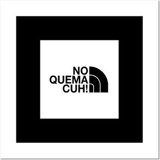 No Quema Cuh! Posters and Art